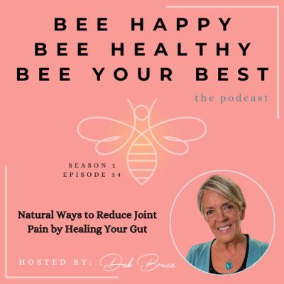 Ep. 34 | Natural Ways to Reduce Joint Pain by Healing Your Gut