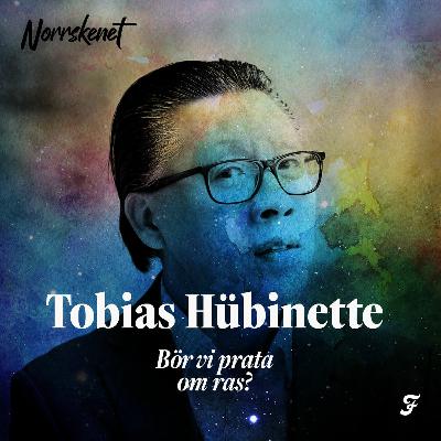#2 Borde vi prata om ras? med Tobias Hübinette #2 Borde vi prata om ras? med Tobias Hübinette