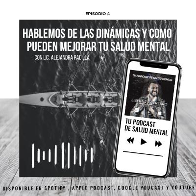 Ep 4 Hablemos de las dinámicas y como pueden mejorar tu salud mental Ep 4 Hablemos de las dinámicas y como pueden mejorar tu salud mental