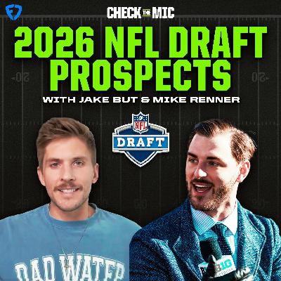 2026 NFL Draft Prospects w/ Mike Renner & Jake Butt