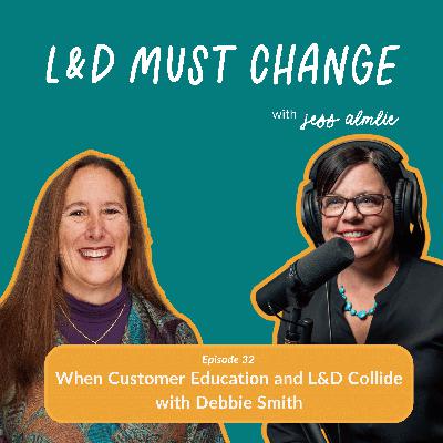 32. When Customer Education and L&D Collide with Debbie Smith