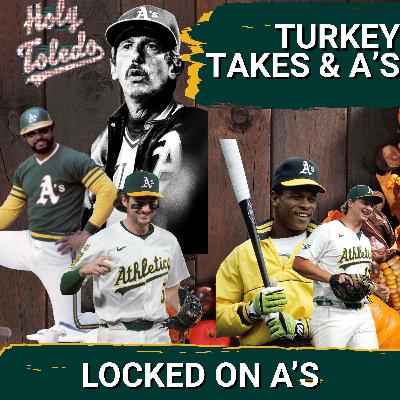 TURKEY, TAKES & A’S CHAOS: Thanksgiving Morning with Locked On A’s TURKEY, TAKES & A’S CHAOS: Thanksgiving Morning with Locked On A’s