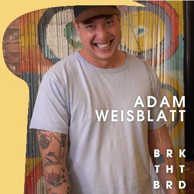 Adam Weisblatt. Restauranteur, Talks About Growing Up, Inspirations, Travel, and Opening New Spots | BRK THT BRD Adam Weisblatt. Restauranteur, Talks About Growing Up, Inspirations, Travel, and Opening New Spots | BRK THT BRD