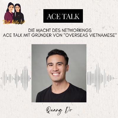 #14 ACE Talk mit Quang Do - OV Gründer - die Macht des Networkings #14 ACE Talk mit Quang Do - OV Gründer - die Macht des Networkings