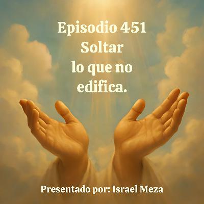Soltar lo que no edifica. Soltar lo que no edifica.