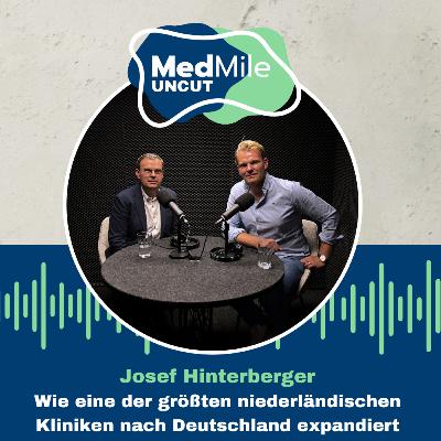 Josef Hinterberger - Wie eine der größten niederländischen Kliniken nach Deutschland expandiert