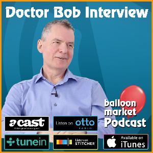 Interview with Doctor Bob – Balloon Market Podcast 8