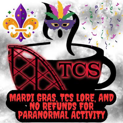 Mardi Gras, TCS Lore, and No Refunds for Paranormal Activity