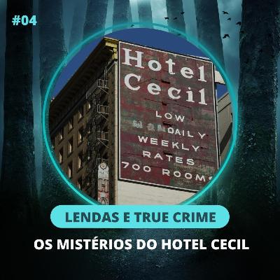 Chamada Perdida #4 - Os Mistérios do Hotel Cecil (Lendas e True Crime)
