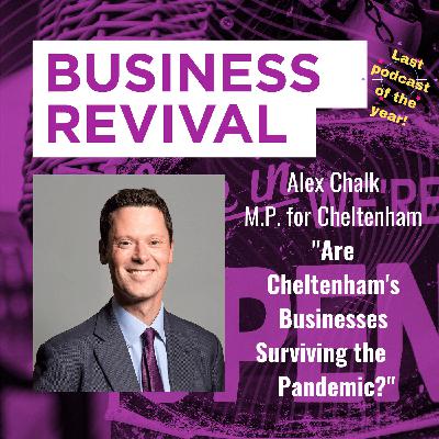 Cheltenham M.P. Alex Chalk - Are Cheltenham's Businesses Surviving the Pandemic?