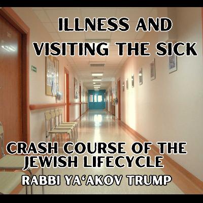 Illness and Visiting the Sick