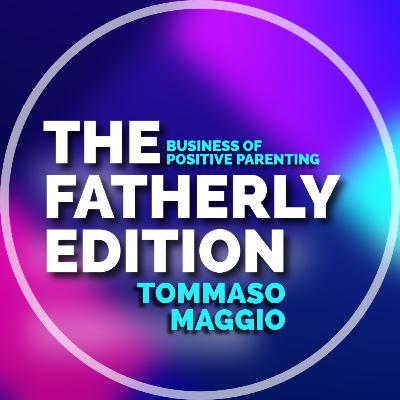 Dr. Iris Franceschini on the Value of Fatherhood / The Fatherly Edition