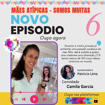 EP 6 - Camila Garcia mãe de autista e portador da Síndrome ZTTK - Mães Atípicas - Somos Muitas