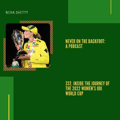 332. Inside The Journey Of The 2022 Women’s ODI World Cup 332. Inside The Journey Of The 2022 Women’s ODI World Cup