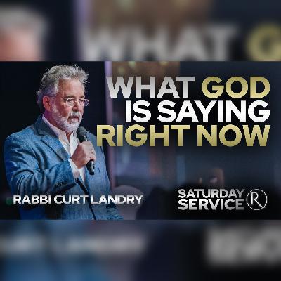 "What GOD is Saying Right Now" with Rabbi Curt Landry • Saturday Service