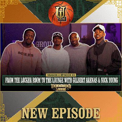 From The Locker Room To The Lounge W/ Gilbert Arenas & Nick Young | The Underground Lounge S2 E.22
