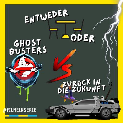 Ghostbusters ODER Zurück in die Zukunft - Entweder oder? (#152)