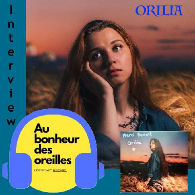 #26 Au Bonheur Des Oreilles – Orilia, entre rêve et introspection