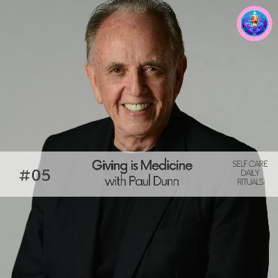 Giving Is Medicine with Paul Dunn
