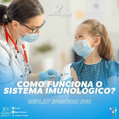 [Reprise] Como funciona o sistema imunológico? | Pediatracast | #EP227