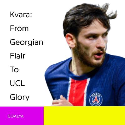 Kvara: From Georgian Flair to UCL Glory – The Khvicha Kvaratskhelia Story