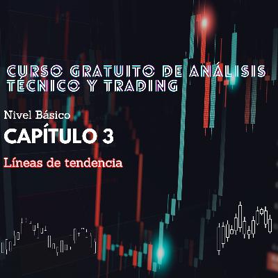 Curso Gratuito Análisis Técnico y Trading, Capítulo 3 - Líneas de Tendencia Curso Gratuito Análisis Técnico y Trading, Capítulo 3 - Líneas de Tendencia
