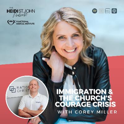 Immigration and the Church’s Courage Crisis with Dr Corey Miller