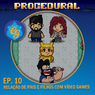 Ep. 10 - Relação De Pais E Filhos Com Vídeo Games
