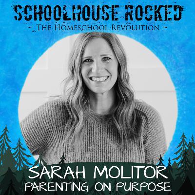 Parenting on Purpose: Homeschool Success, Faith, and Family - Sarah Molitor
