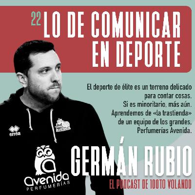 LO DE COMUNICAR EN DEPORTE con Germán Rubio #22- 100toVolando, el podcast LO DE COMUNICAR EN DEPORTE con Germán Rubio #22- 100toVolando, el podcast