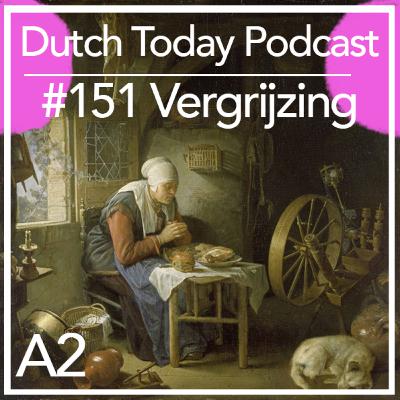 Podcast #151: VERGRIJZING (A2)