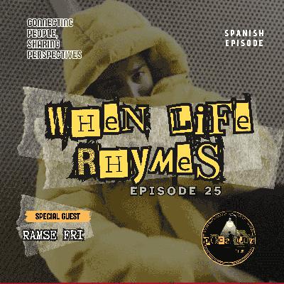 Ep-25 When Life Rhymes (with Ramse Fri)