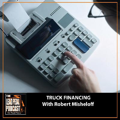 Financing a Truck as an Owner-Operator: What You MUST Know | Robert Misheloff: LP1535