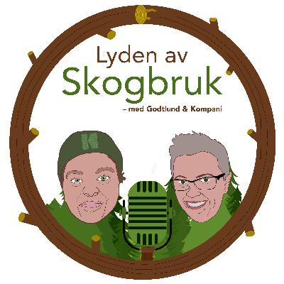 #24 - Anne Guri Kløvstad og skogkultur for alle penga #24 - Anne Guri Kløvstad og skogkultur for alle penga