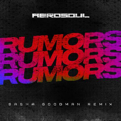 Aerosoul - Rumors (Sasha Goodman Remix) Radio Edit