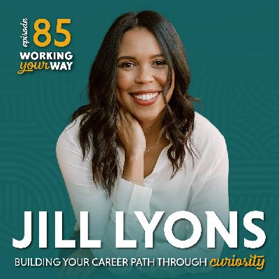 85. Building Your Career Path Through Curiosity with Jill Lyons (Replay)
