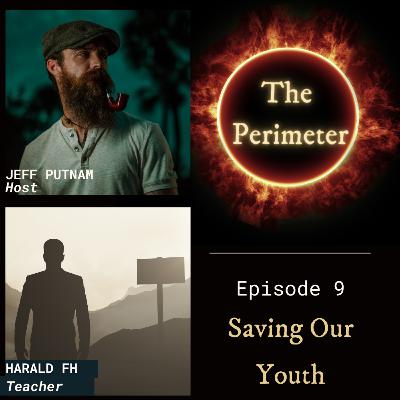 The Perimeter Ep. 9 Saving Our Youth w/ Harald FH The Perimeter Ep. 9 Saving Our Youth w/ Harald FH