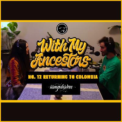 With My Ancestors No. 12 Returning to Colombia