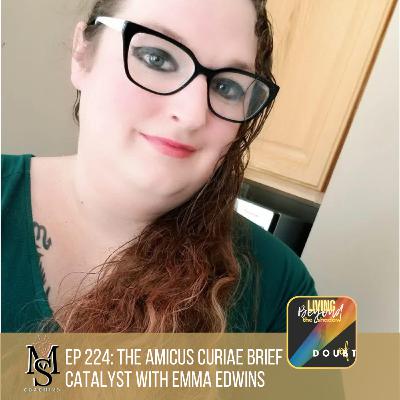 Episode 224: The Amicus Brief Catalyst with Emma Edwins Episode 224: The Amicus Brief Catalyst with Emma Edwins