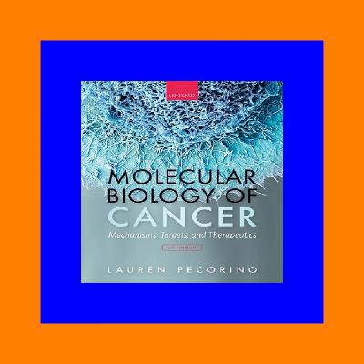 Pdf(readonline) Molecular Biology of Cancer Mechanisms  Targets  and Therapeutics [Best!]
