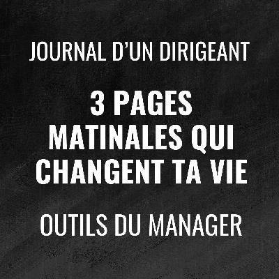 471 - 3 Pages matinales qui changent ta vie - Journal d'un dirigeant
