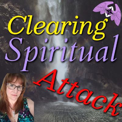 Spiritual Attack Clearing Spiritual Attack Clearing