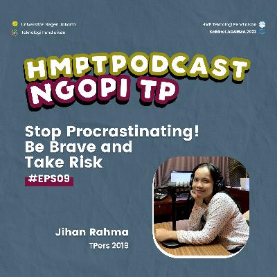 [NGOPI TP X HMPTPodcast] Stop Procrastinating! Be Brave and Take Risk