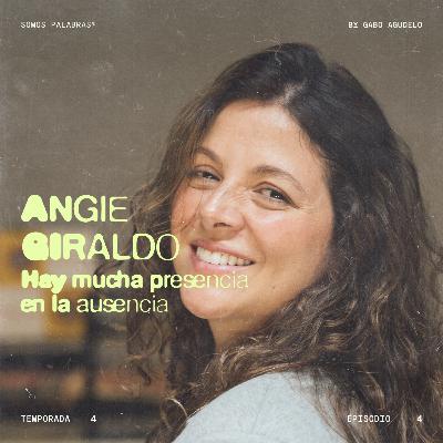T4 - E4 | Hay mucha presencia en la ausencia, con Angie Giraldo