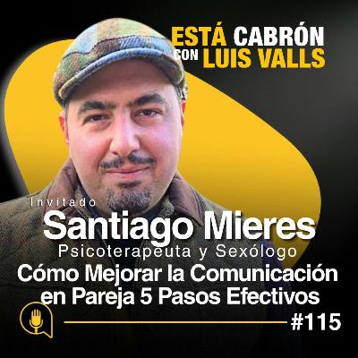 Cómo Mejorar la Comunicación en Pareja 5 Pasos Efectivos | Santiago Mieres en Está Cabr | Ep 115 Cómo Mejorar la Comunicación en Pareja 5 Pasos Efectivos | Santiago Mieres en Está Cabr | Ep 115
