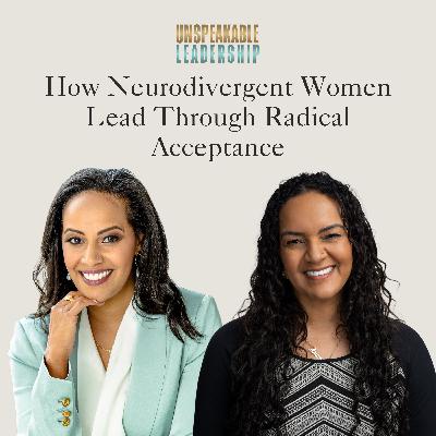 How Neurodivergent Women Lead Through Radical Acceptance How Neurodivergent Women Lead Through Radical Acceptance