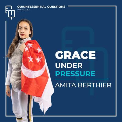 #39. Quinntessential Questions with Amita Berthier:2X Olympic Fencer On Pressure, Purpose & Precision #39. Quinntessential Questions with Amita Berthier:2X Olympic Fencer On Pressure, Purpose & Precision