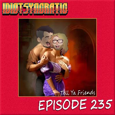 TELL YA FRIENDS - EPISODE 235