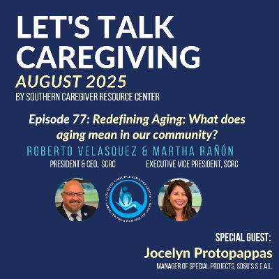 Episode 77: Redefining Aging: What does aging mean in our community? Episode 77: Redefining Aging: What does aging mean in our community?