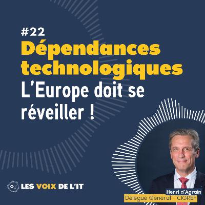 #22 - Henri d'Agrain et CIGREF - Dépendances technologiques, l’europe doit se réveiller !
